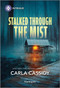 Stalked Through the Mist by Carla Cassidy, 9781335457271