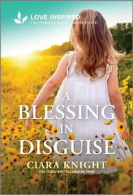 A Blessing in Disguise (An Uplifting Inspirational Romance) by Ciara Knight, 9781335937179