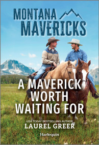 A Maverick Worth Waiting For by Laurel Greer, 9781335143211