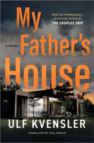 My Father's House (A Novel) by Ulf Kvensler, 9781335000385