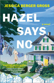 Hazel Says No (A Novel) by Jessica Berger Gross, 9781335015129