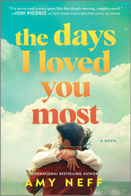 The Days I Loved You Most (A Novel) - 9780778310488 by Amy Neff, 9780778310488