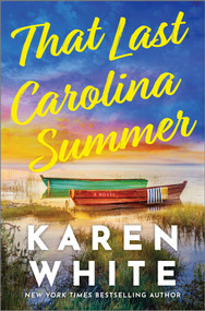That Last Carolina Summer (A Gripping Southern Tale of Sisterhood , Secrets , and the Haunting Power of the Past) by Karen White, 9780778310693