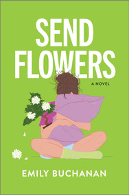 Send Flowers (A Magical Realism Exploration of Love and Loss) by Emily Buchanan, 9780778368380