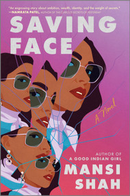 Saving Face (A Novel) by Mansi Shah, 9780778368403