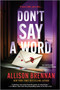 Don't Say a Word (An Angelhart Investigations Novel) by Allison Brennan, 9780778368625