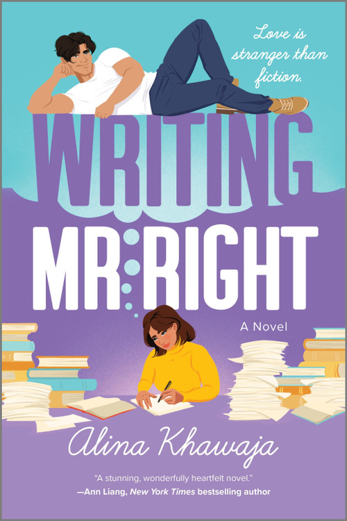 Writing Mr. Right (A Novel) by Alina Khawaja, 9780778368663