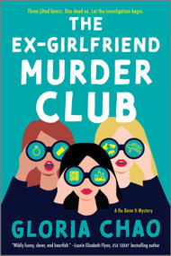 The Ex-Girlfriend Murder Club (A Novel) by Gloria Chao, 9780778387213