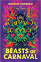 Beasts of Carnaval (A Novel) by Rosália Rodrigo, 9780778387237