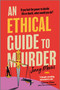 An Ethical Guide to Murder (A Novel) by Jenny Morris, 9780778387350