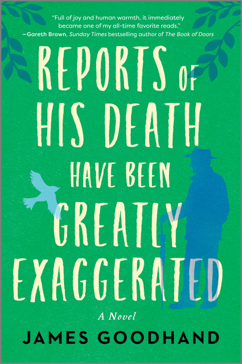 Reports of His Death Have Been Greatly Exaggerated (A Novel) by James Goodhand, 9780778387466