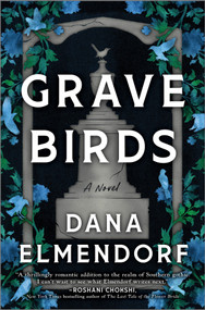 Grave Birds (A Novel) by Dana Elmendorf, 9780778387473