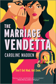 The Marriage Vendetta (A Novel) by Caroline Madden, 9780778387565