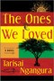 The Ones We Loved (A Novel) by Tarisai Ngangura, 9780778387589