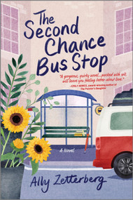 The Second Chance Bus Stop (A Novel) by Ally Zetterberg, 9780778387626