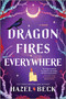 Dragon Fires Everywhere (A Novel) by Hazel Beck, 9781525804748