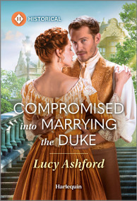 Compromised into Marrying the Duke by Lucy Ashford, 9781335540102
