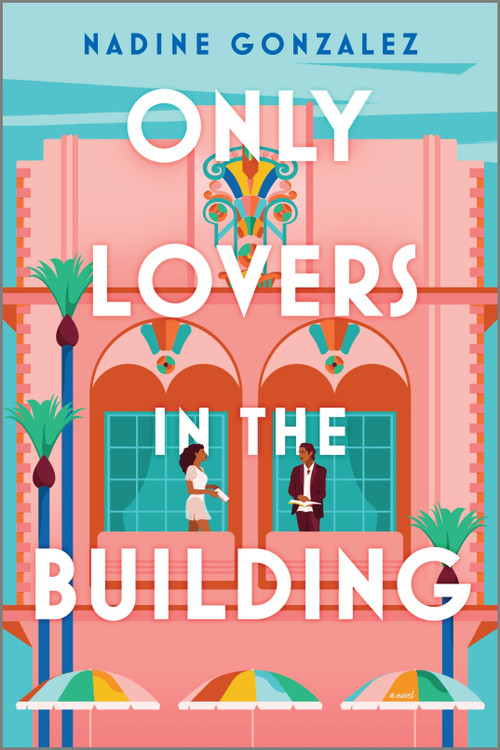 Only Lovers in the Building by Nadine Gonzalez, 9781335903341