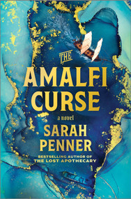 The Amalfi Curse (A Bewitching Tale of Sunken Treasure, Forbidden Love, and Ancient Magic on the Amalfi Coast) by Sarah Penner, 9780778308003