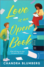 Love is an Open Book (A Fun and Flirty Friends-to-Lovers Summer Read Between a Bestselling Author and Her Best Friend Testing All the Romance Tropes) by Chandra Blumberg, 9781335016577