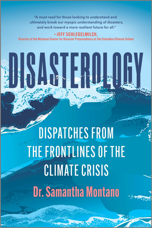 Disasterology (Dispatches from the Frontlines of the Climate Crisis) - 9780778387916 by Samantha Montano, 9780778387916