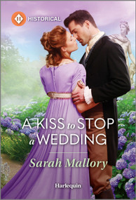 A Kiss to Stop a Wedding by Sarah Mallory, 9781335540188