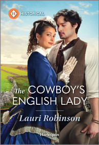 The Cowboy's English Lady by Lauri Robinson, 9781335540218