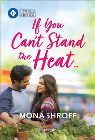 If You Can't Stand the Heat... by Mona Shroff, 9781335402356