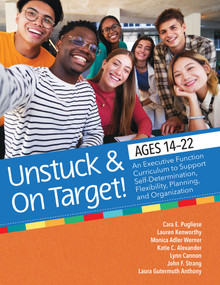 Unstuck and On Target! Ages 14-22 (An Executive Function Curriculum to Support Self-Determination, Flexibility, Planning, and Organization) by Cara E. Pugliese, Lauren Kenworthy, Lynn Cannon, Katie Alexander, Monica Werner, Laura Gutermuth Anthony, John F. Strang, 9781681257297