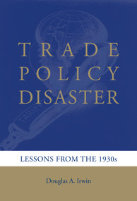 Trade Policy Disaster (Lessons from the 1930s) by Douglas A. Irwin, 9780262553834