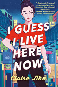 I Guess I Live Here Now - 9780593403204 by Claire Ahn, 9780593403204