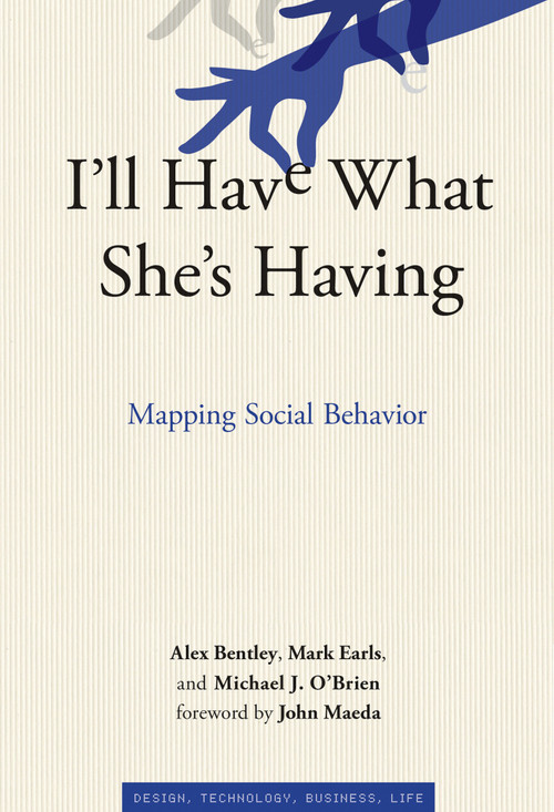 I'll Have What She's Having (Mapping Social Behavior) - 9780262553803 by R. Alexander Bentley, Mark Earls, Michael J. O'Brien, John Maeda, 9780262553803