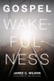 Gospel Wakefulness by Jared C. Wilson, Ray Ortlund, 9781433526367