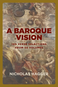 A Baroque Vision (100 verse selections from 50 volumes) by Nicholas Hagger, 9781789045857