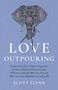 Love Outpouring by Scott Flynn, 9781803415604