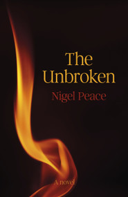 The Unbroken (A Novel) by Nigel Peace, 9781803415765