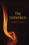 The Unbroken (A Novel) by Nigel Peace, 9781803415765