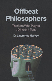 Offbeat Philosophers (Thinkers Who Played a Different Tune) by Dr Harvey, . Lawrence, 9781803416144