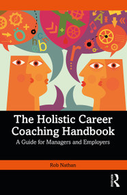 The Holistic Career Coaching Handbook (A Guide for Managers and Employers) by Rob Nathan, 9781032802350