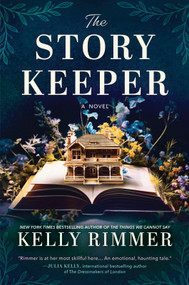 The Story Keeper (A New Novel from the Author of The Things We Cannot Say) by Kelly Rimmer, 9781525805110