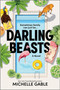 Darling Beasts (A Novel) by Michelle Gable, 9781525805042
