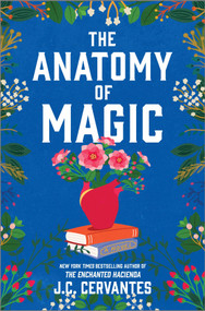 The Anatomy of Magic (A Novel) - 9780778360148 by J.C. Cervantes, 9780778360148