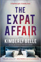 The Expat Affair (A Novel) by Kimberly Belle, 9780778360155