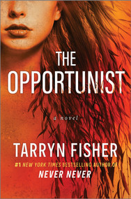 The Opportunist (An Unconventional, Second Chance Love Story) - 9781525831645 by Tarryn Fisher, 9781525831645