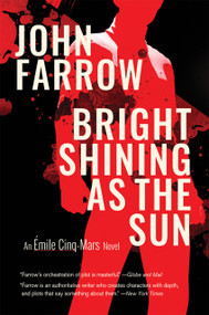 Bright Shining As the Sun (An Émile Cinq-Mars Novel) by John Farrow, 9781990773303