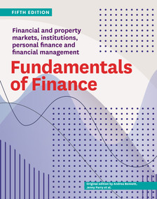 Fundamentals of Finance Fifth Edition (Financial and property markets, institutions, personal finance and financial management) by andrea bennett, Carolyn Wirth, Jenny Parry, 9781991016881