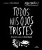 Todos mis ojos tristes. Palabras para la salud mental / My Sad Eyes: Words for Mental Health (Spanish Edition) by Alba González, SARA HERRANZ, 9788419982124