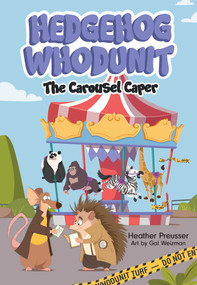 Hedgehog Whodunit: The Carousel Caper by Heather Preusser, Gal Weizman, 9781524882532