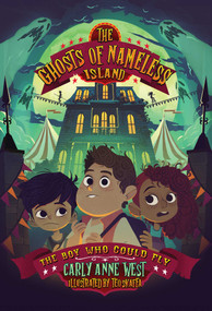 The Ghosts of Nameless Island: The Boy Who Could Fly (Vol. 2) by Carly Anne West, Teo Skaffa, 9781524888138