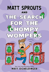 Matt Sprouts and the Search for the Chompy Wompers by Matthew Eicheldinger, 9781524894801